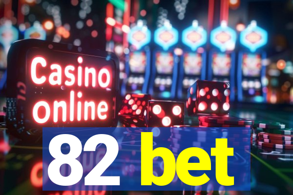 82 bet